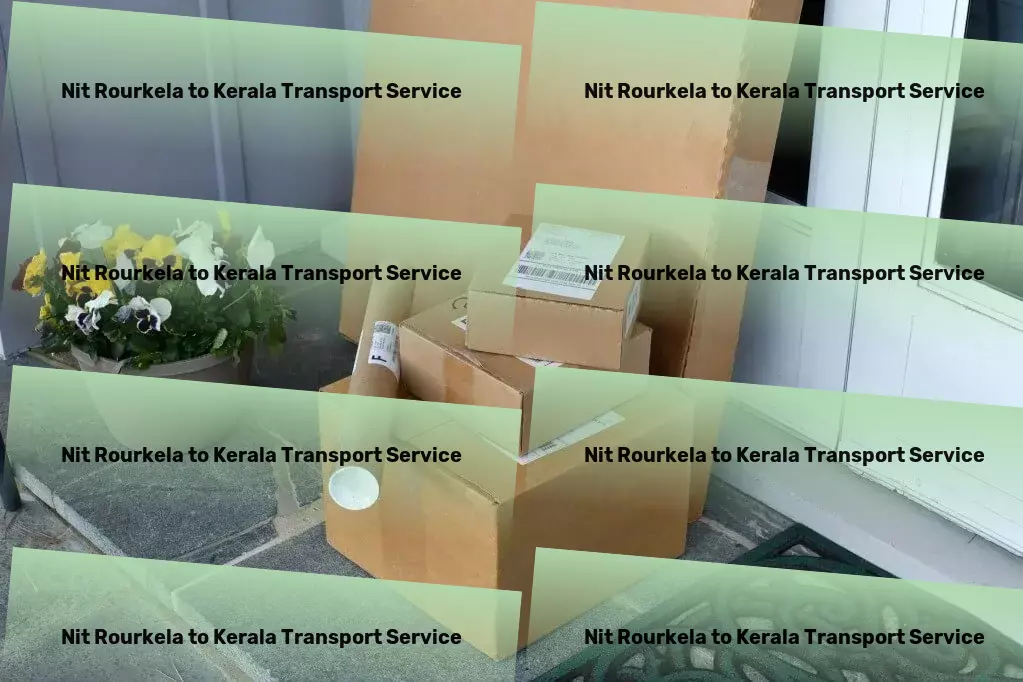 Nit Rourkela to Kerala Transport Smart solutions for your complex transport needs in India. - Advanced shipping logistics