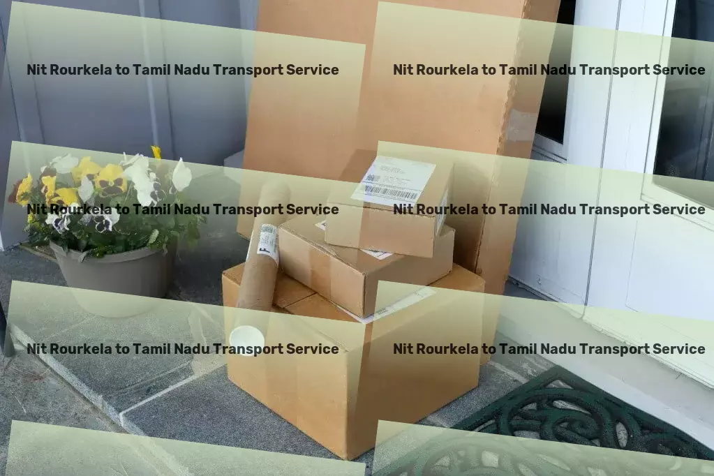 Nit Rourkela to Tamil Nadu Transport Expert advice for every step of your journey! - National logistics solutions