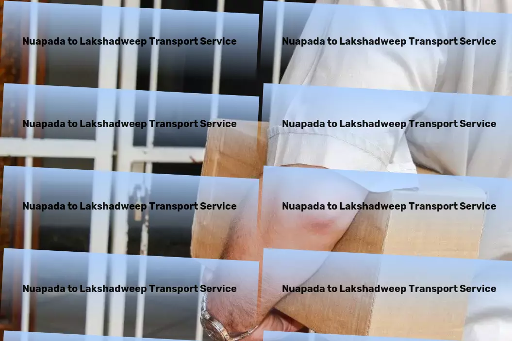 Nuapada to Lakshadweep Transport Advance your business with optimal Indian logistic strategies! - Nationwide delivery and shipment