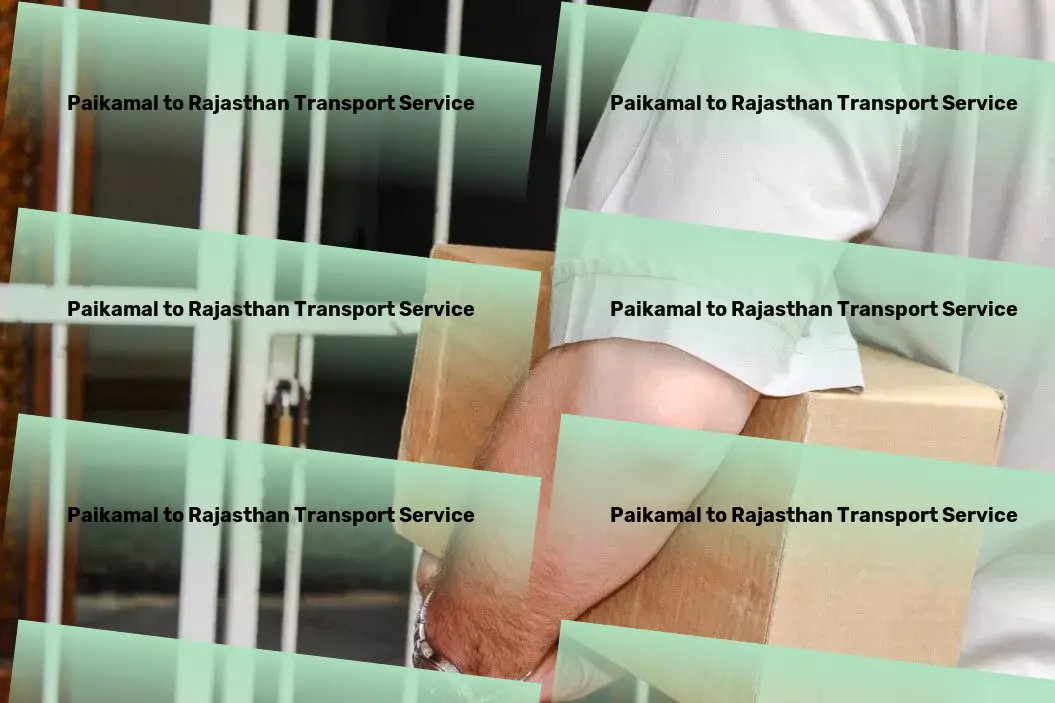 Paikamal to Rajasthan Transport Crafting tailor-made solutions for every transport challenge in India! - Full truckload shipping