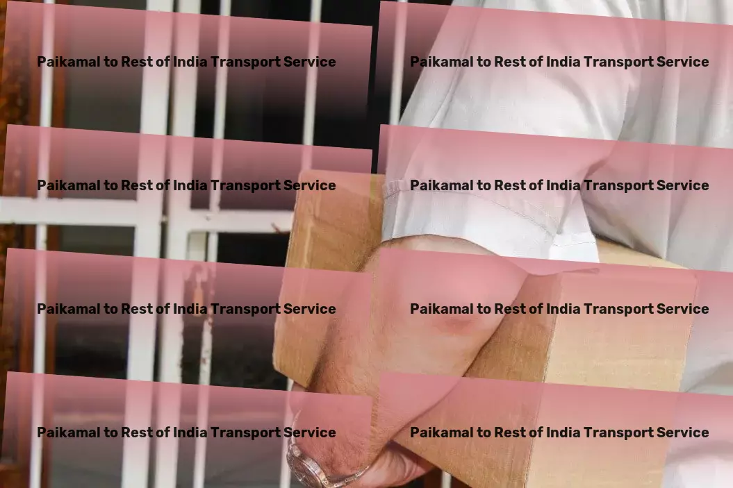 Paikamal to Rest Of India Transport The key to unlocking a world of seamless travels! - Logistics for parcel freight