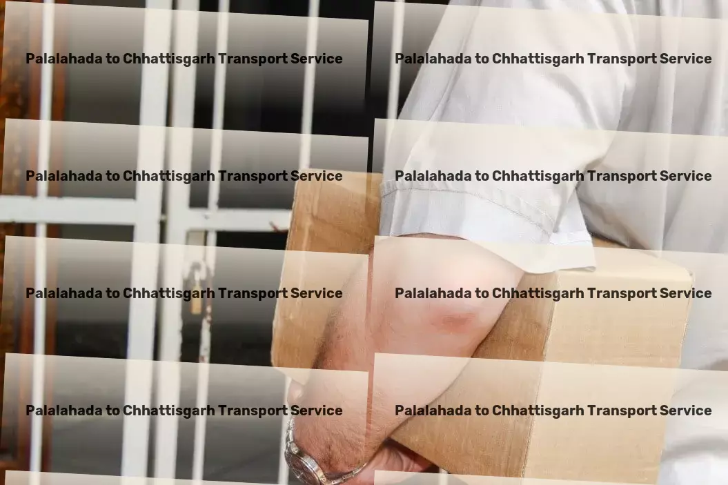 Palalahada to Chhattisgarh Transport Focused on delivering the best transport experience in India! - Professional logistics services