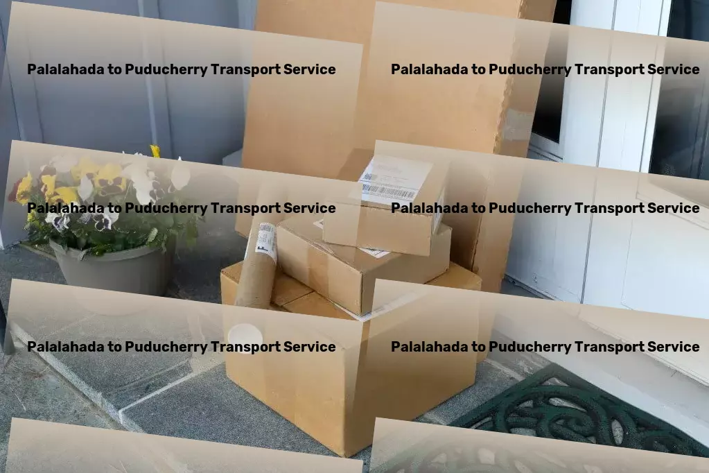 Palalahada to Puducherry Transport Spearheading innovative freight solutions in India. - Bulk cargo delivery