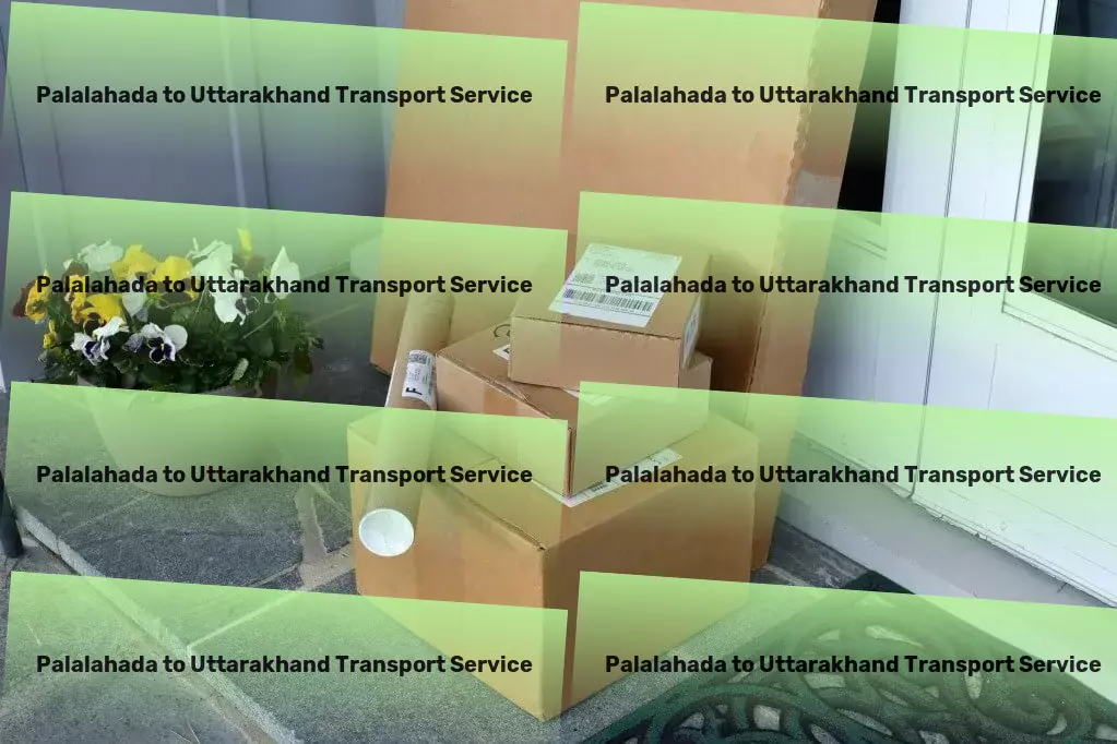 Palalahada to Uttarakhand Transport Specialized goods operations