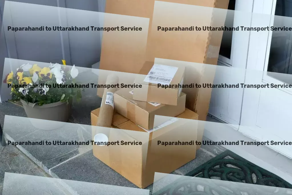 Paparahandi to Uttarakhand Transport Citywide goods forwarding