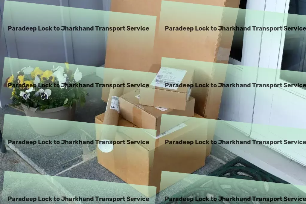 Paradeep Lock to Jharkhand Transport Door-to-door logistics