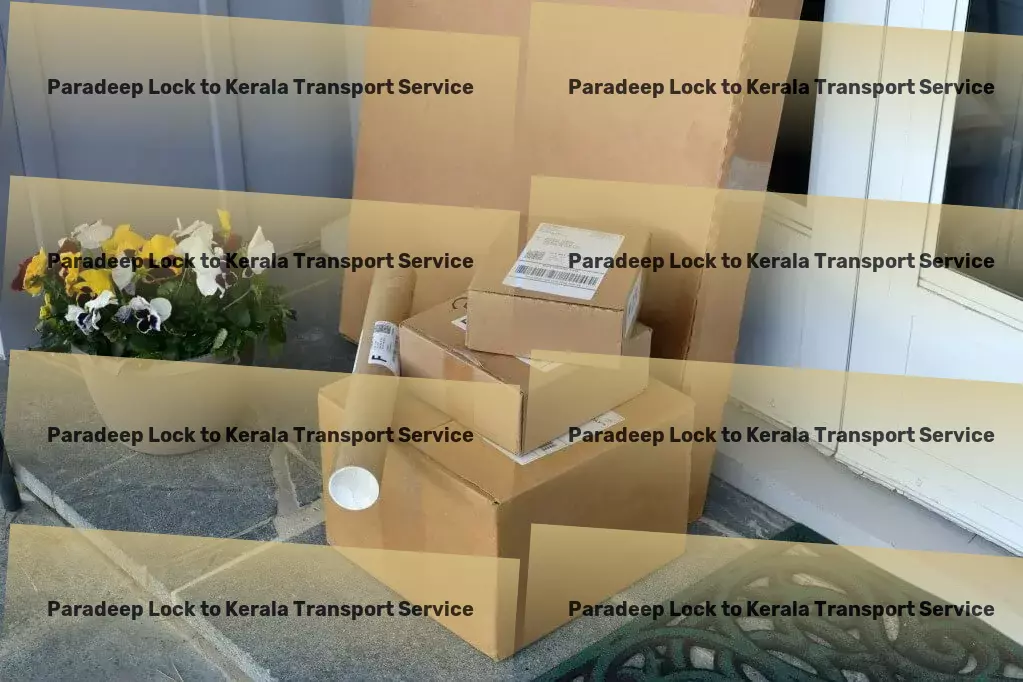 Paradeep Lock to Kerala Transport A tradition of trust in transporting goods within India. - Comprehensive moving solutions