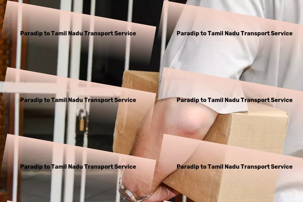 Paradip to Tamil Nadu Transport Express logistics and transport