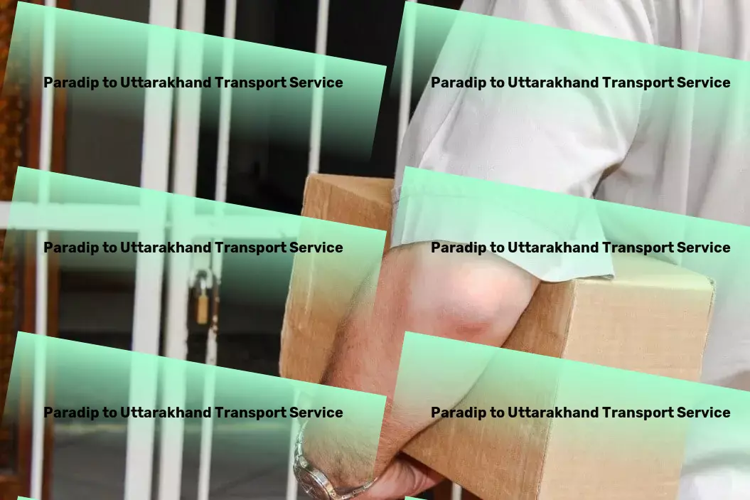 Paradip to Uttarakhand Transport Express cargo shipment services