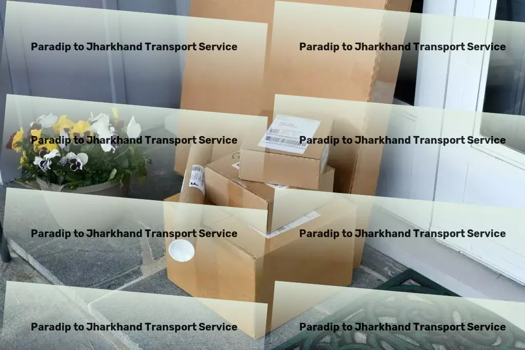 Paradip to Jharkhand Transport Next-level logistics solutions for a new era of transportation in India! - Tailored courier solutions