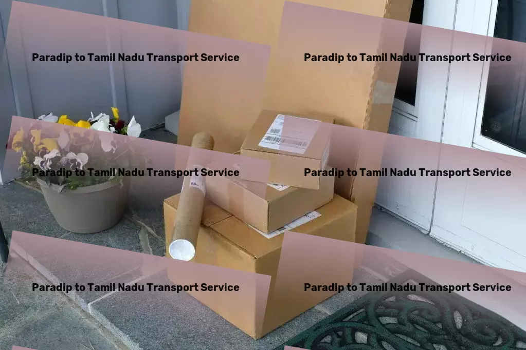 Paradip to Tamil Nadu Transport Crafting tailor-made solutions for every transport challenge in India! - Road freight solutions